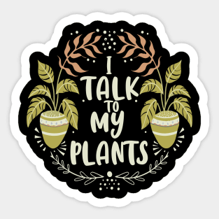 I talk to my plants Sticker